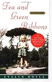 Doyle, Evelyn: Tea and Green Ribbons: A Memoir