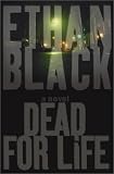Black, Ethan: Dead for Life: A Novel