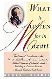 Harris, Robert: What to Listen for in Mozart: The Essential Introduction to the World's Most Beloved Composer