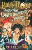 Gerber, Michael: Barry Trotter and the Unauthorized Parody Gerber, Michael: Barry Trotter and the Unauthorized Parody