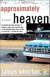 Approximately Heaven (0743244478) by Whorton, James Whorton, James: Approximately Heaven