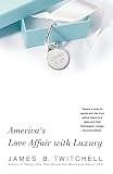 Twitchell, James B.: Living It Up: America's Love Affair With Luxury Twitchell, James B.: Living It Up: America's Love Affair With Luxury