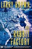 Brown, Larry: The Rabbit Factory Brown, Larry: The Rabbit Factory