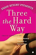 Susie Bright Presents: Three the Hard Way:&hellip;
