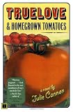Cannon, Julie: Truelove & Homegrown Tomatoes Cannon, Julie: Truelove & Homegrown Tomatoes
