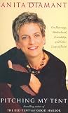 Diamant, Anita: Pitching My Tent : On Marriage, Motherhood, Friendship, and Other Leaps of Faith Diamant, Anita: Pitching My Tent : On Marriage, Motherhood, Friendship, and Other Leaps of Faith
