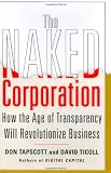 Tapscott, Don: The Naked Corporation: How the Age of Transparency Will Revolutionize Business Tapscott, Don: The Naked Corporation: How the Age of Transparency Will Revolutionize Business