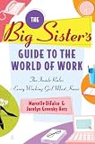 DiFalco, Marcelle: The Big Sister's Guide To The World Of Work: The Inside Rules Every Working Girl Must Know DiFalco, Marcelle: The Big Sister's Guide To The World Of Work: The Inside Rules Every Working Girl Must Know
