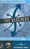 Holt, Thaddeus: The Deceivers : Allied Military Deception in the Second World War Holt, Thaddeus: The Deceivers : Allied Military Deception in the Second World War