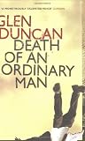 Duncan, Glen: Death of an Ordinary Man