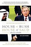 Unger, Craig: House of Bush, House of Saud: The Secret Relationship between the World's Two Most Powerful Dynasties