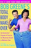 Greene, Bob: Bob Greene's Total Body Makeover Greene, Bob: Bob Greene's Total Body Makeover