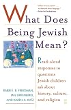 Greenberg, Jan: What Does Being Jewish Mean?: Read-Aloud Responses to Questions Jewish Children Ask About History, Culture, and Religion