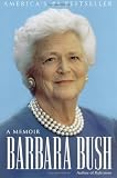 Bush, Barbara: Barbara Bush: A Memoir Bush, Barbara: Barbara Bush: A Memoir
