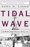 Evans, Sara M.: Tidal Wave: How Women Changed America at Century's End Evans, Sara M.: Tidal Wave: How Women Changed America at Century's End