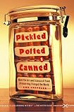 Shephard, Sue: Pickled, Potted, and Canned: How the Art and Science of Food Preserving Changed the World Shephard, Sue: Pickled, Potted, and Canned: How the Art and Science of Food Preserving Changed the World