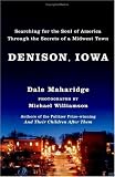 Maharidge, Dale: Denison, Iowa: Searching for the Soul of America Through the Secrets of a Midwest Town