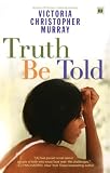 Murray, Victoria Christopher: Truth Be Told: A Novel