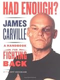 Carville, James: Had Enough: A Handbook for Fighting Back Carville, James: Had Enough: A Handbook for Fighting Back
