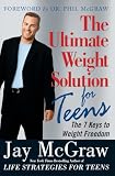 McGraw, Jay: The Ultimate Weight Solution for Teens: The 7 Keys to Weight Freedom