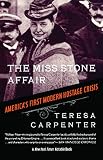 Carpenter, Teresa: The Miss Stone Affair: America's First Modern Hostage Crisis Carpenter, Teresa: The Miss Stone Affair: America's First Modern Hostage Crisis