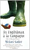 Sadler, Michael: An Englishman + La Campagne: Life In Deepest France