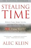 Klein, Alec: Stealing Time: Steve Case, Jerry Levin, and the Collapse of Aol Time Warner Klein, Alec: Stealing Time: Steve Case, Jerry Levin, and the Collapse of Aol Time Warner