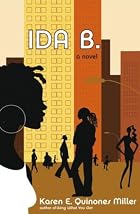 Ida B.: A Novel by Karen E. Quinones Miller