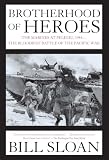 Sloan, Bill: Brotherhood of Heroes: The Marines at Peleliu, 1944 -- the Bloodiest Battle of the Pacific War