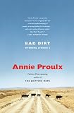 Proulx, Annie: Bad Dirt: Wyoming Stories 2 Proulx, Annie: Bad Dirt: Wyoming Stories 2