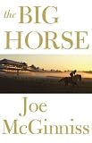 McGinniss, Joe: The Big Horse McGinniss, Joe: The Big Horse