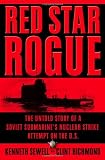 Sewell, Kenneth: Red Star Rogue : The Untold Story of a Soviet Submarine's Nuclear Strike Attempt on the U. S. Sewell, Kenneth: Red Star Rogue : The Untold Story of a Soviet Submarine's Nuclear Strike Attempt on the U. S.