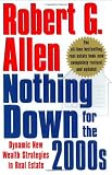 Allen, Robert G.: Nothing Down for the 2000s: Dynamic New Wealth Strategies in Real Estate Allen, Robert G.: Nothing Down for the 2000s: Dynamic New Wealth Strategies in Real Estate