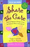 Capossela, Cappy: Share The Care: How To Organize A Group to Care For Someone Who Is Seriously Ill