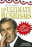 Weisberg, Jacob: Ultimate Bushisms Weisberg, Jacob: Ultimate Bushisms