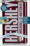 D'Antonio, Michael: Hershey: Milton S. Hershey's Extraordinary Life of Wealth, Empire, And Utopian Dreams