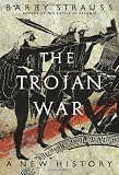 Strauss, Barry: The Trojan War: A New History Strauss, Barry: The Trojan War: A New History