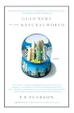 Glad News of the Natural World (0743264649) by Pearson, T. R. Pearson, T. R.: Glad News of the Natural World