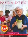 Deen, Paula H.: Paula Deen & Friends: Living It Up, Southern Style Deen, Paula H.: Paula Deen & Friends: Living It Up, Southern Style