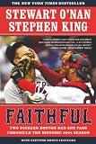 O'Nan, Stewart: Faithful: Two Boston Red Sox Fans Chronicle the Historic 2004 Season