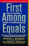 Maister, David H.: First Among Equals: How To Manage A Group Of Professionals