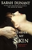 Under My Skin (0743269225) by Dunant, Sarah Dunant, Sarah: Under My Skin