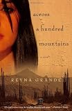 Grande, Reyna: Across a Hundred Mountains: A Novel