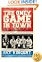 The Only Game in Town: Baseball Stars of the 1930s and 1940s Talk About the Game They Loved (The Baseball Oral History Project)