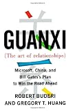 Buderi, Robert: Guanxi (The Art of Relationships) : Microsoft, China, and Bill Gates's Plan to Win the Road Ahead Buderi, Robert: Guanxi (The Art of Relationships) : Microsoft, China, and Bill Gates's Plan to Win the Road Ahead