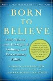 Newberg, Andrew: Born to Believe: God, Science, and the Origin of Ordinary and Extraordinary Beliefs