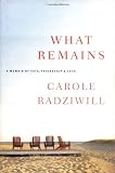 Radziwill, Carole: What Remains : A Memoir of Fate, Friendship, and Love Radziwill, Carole: What Remains : A Memoir of Fate, Friendship, and Love