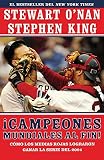 O'Nan, Stewart: Campeones Mundiales Al Fin!: Como los Medias Rojas lograron ganar la serie del 2004