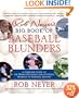 Rob Neyer's Big Book of Baseball Blunders: A Complete Guide to the Worst Decisions and Stupidest Moments in Baseball History