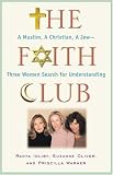 Idliby, Ranya: The Faith Club: A Muslim, a Christian, a Jew -- Three Women Search for Understanding